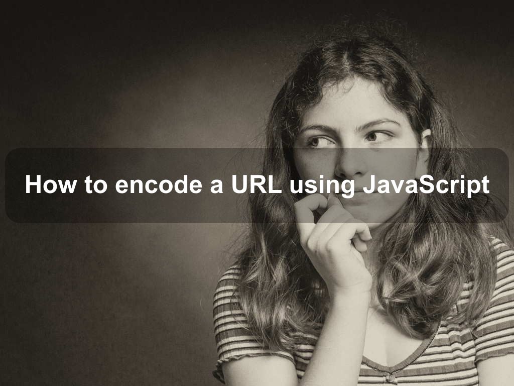 How to encode a URL using JavaScript Coding Tips And Tricks