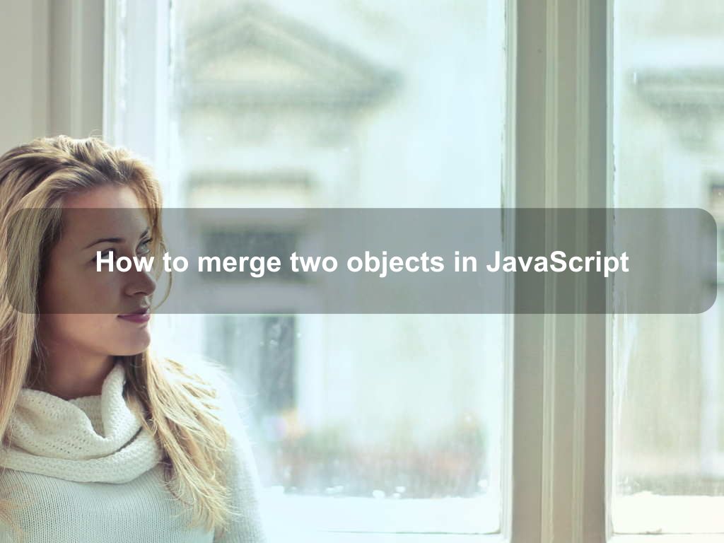 How to merge two objects in JavaScript Coding Tips And Tricks