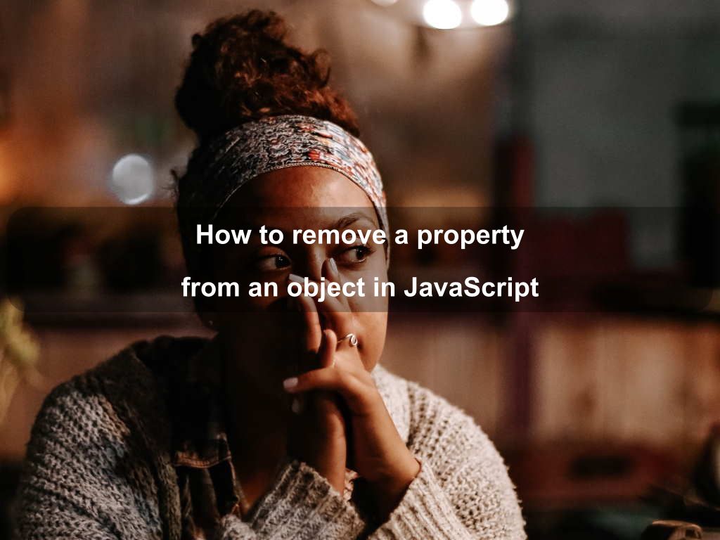 How to remove a property from an object in JavaScript Coding Tips And