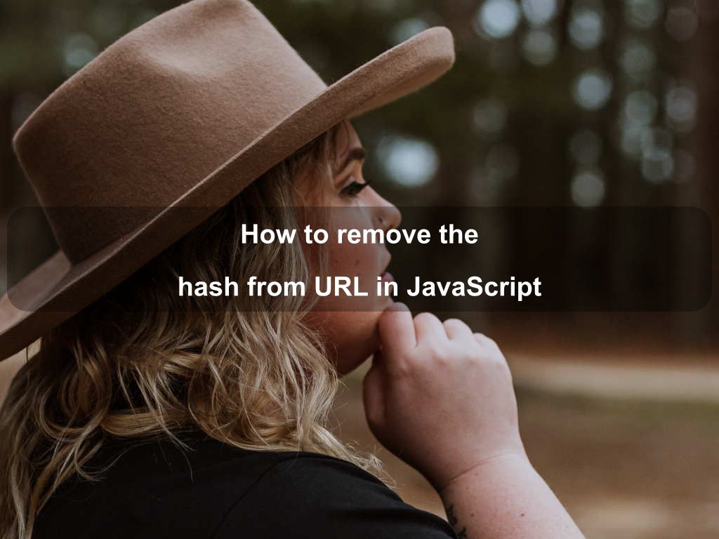 How to remove the hash from URL in JavaScript Coding Tips And Tricks