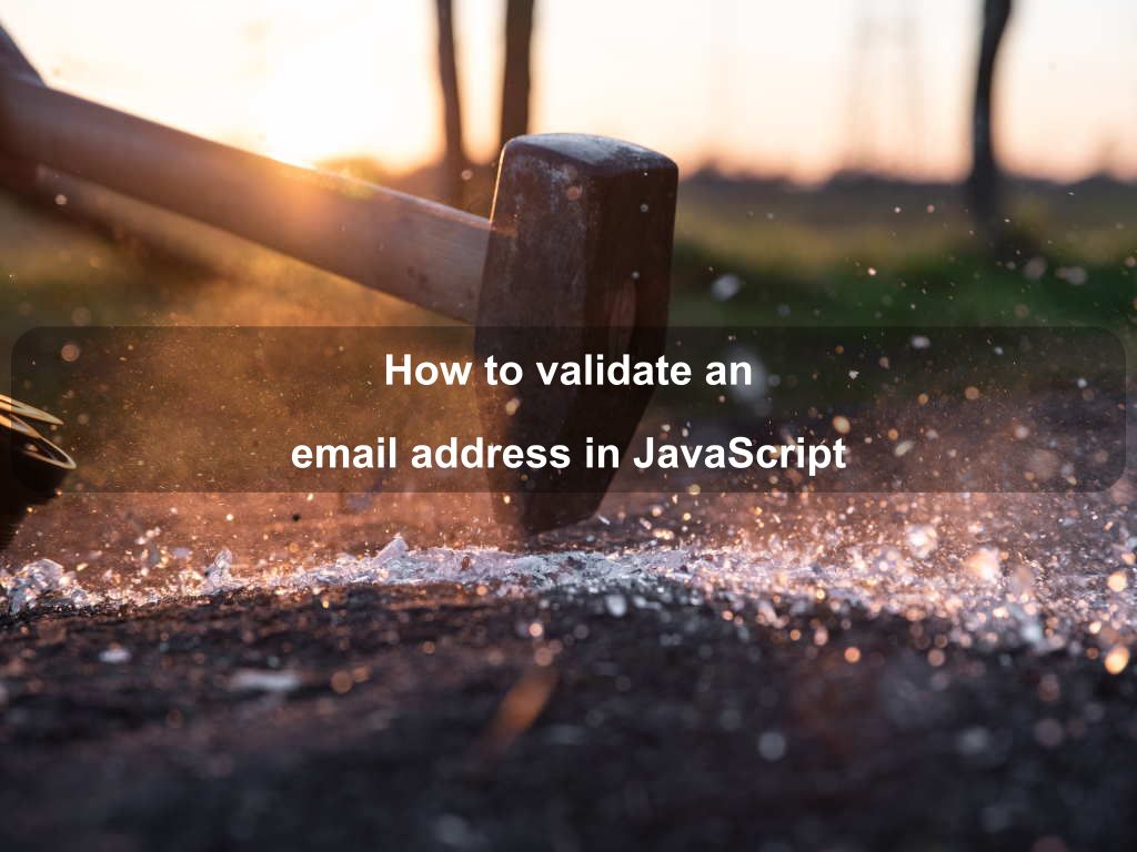 How to validate an email address in JavaScript Coding Tips And Tricks
