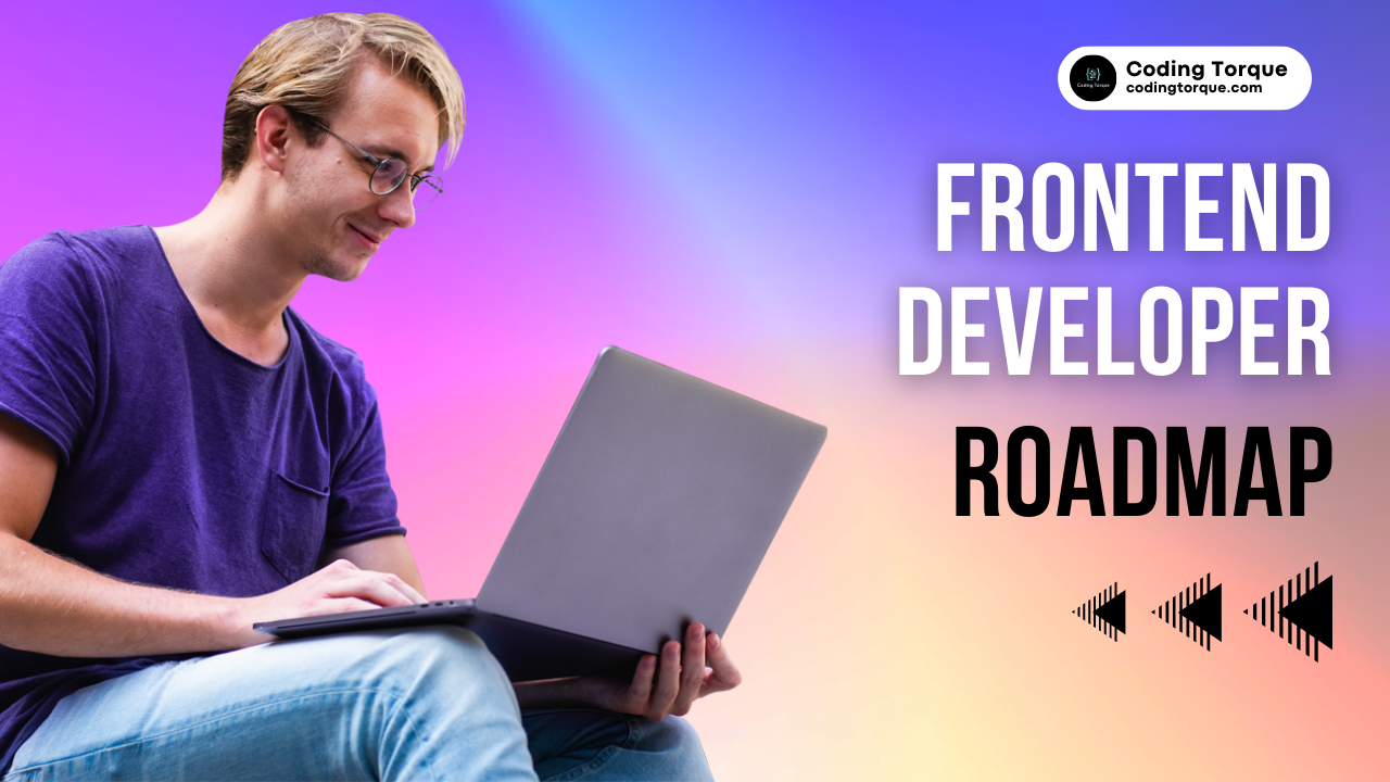 Frontend Developer Roadmap 2023 » Coding Torque