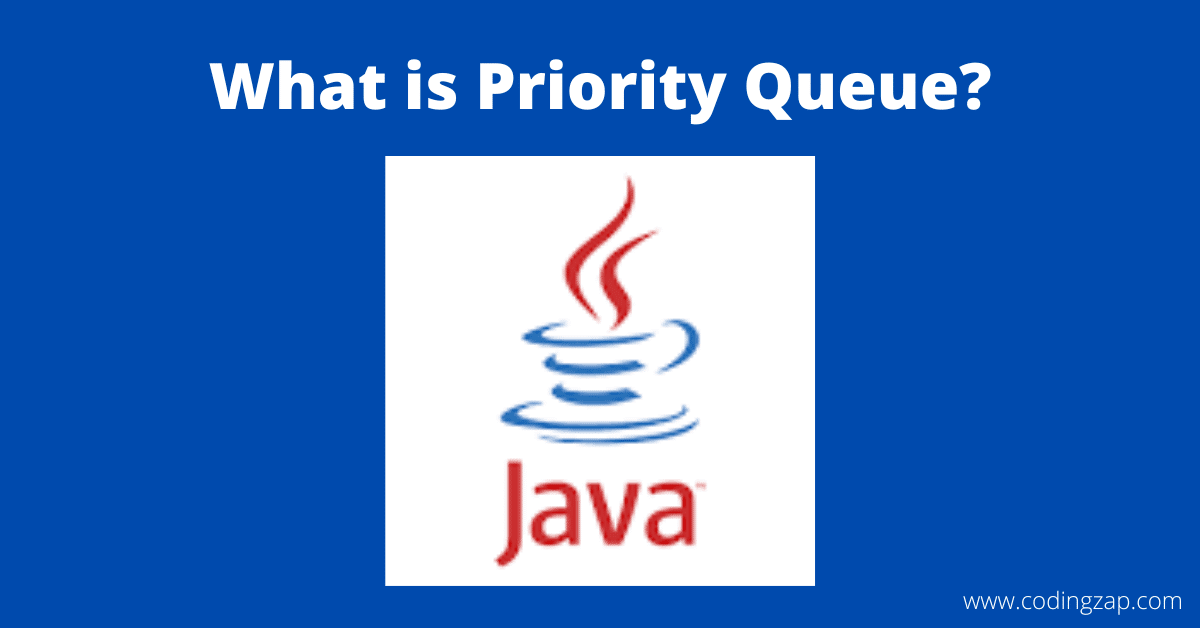 What is Priority Queue? Priority Queue in Java Codingzap