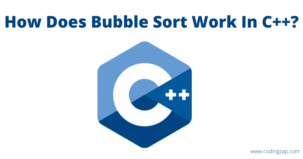 How Does Bubble Sort Work In C++? Code & Algorithm Explained