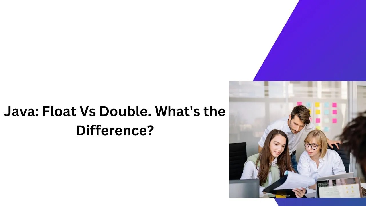 Java Float Vs Double What's the Difference?