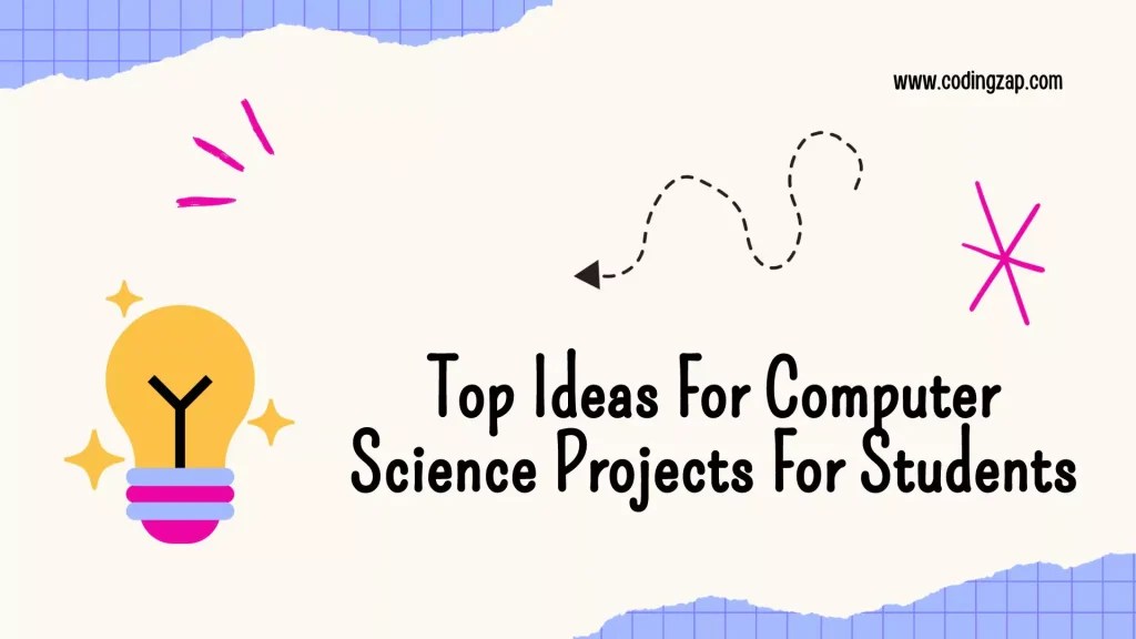 Top Ideas For Computer Science Projects For Students - Codingzap