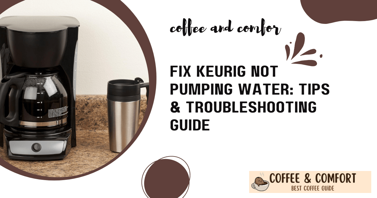 Fix Keurig Not Pumping Water Tips & Troubleshooting Guide