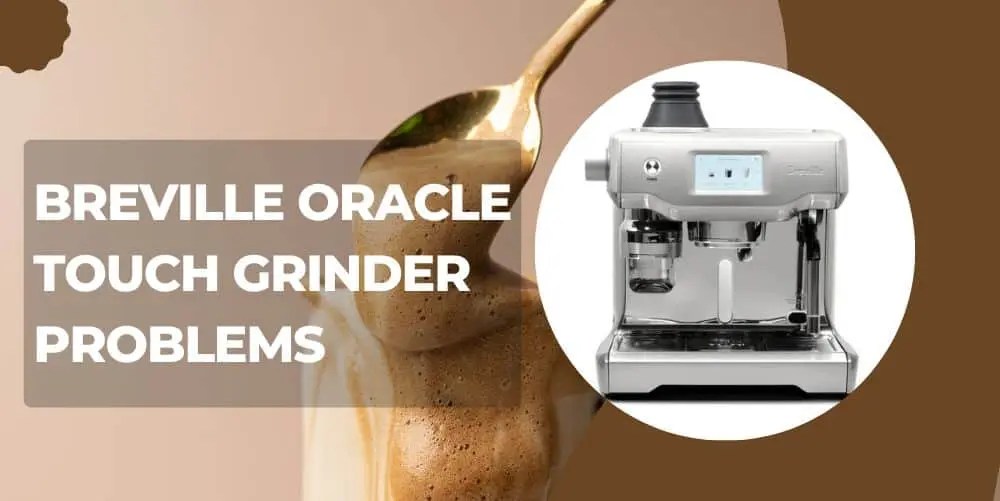 Breville Oracle Touch Grinder Problems Troubleshooting and Solutions