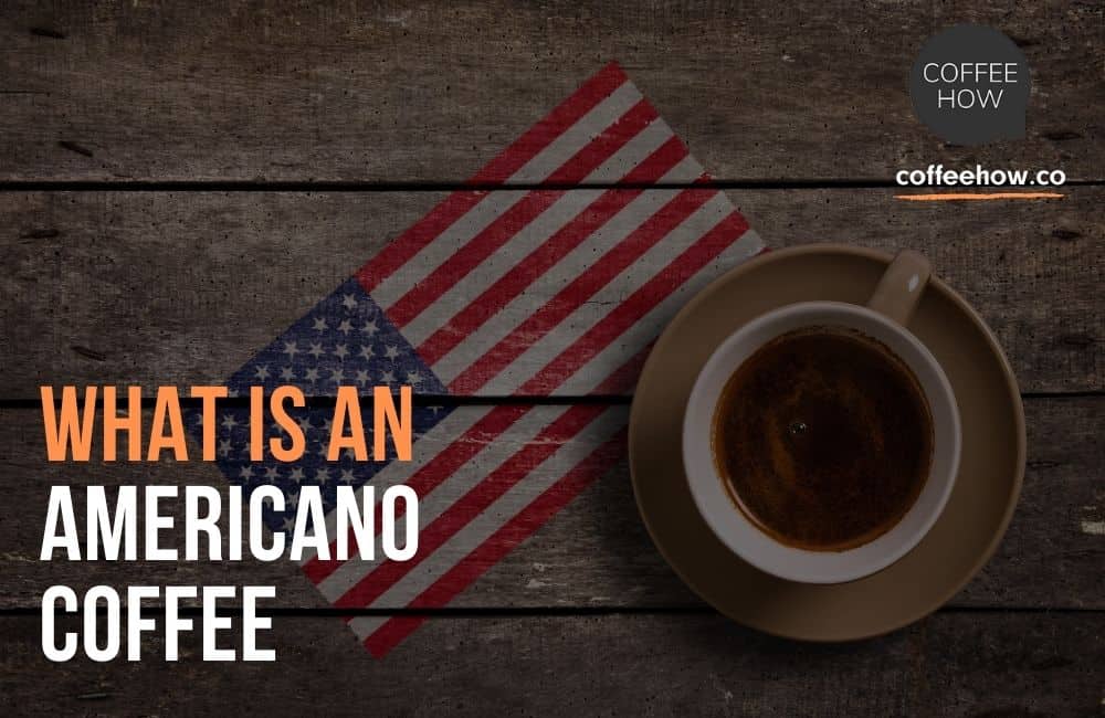 What Is An Americano Coffee? A little History and HowTo!