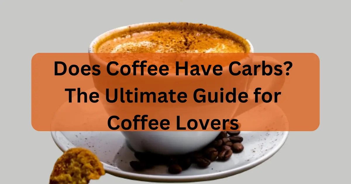 Does Coffee Have Carbs? The Ultimate Guide for CarbConscious Coffee Lovers