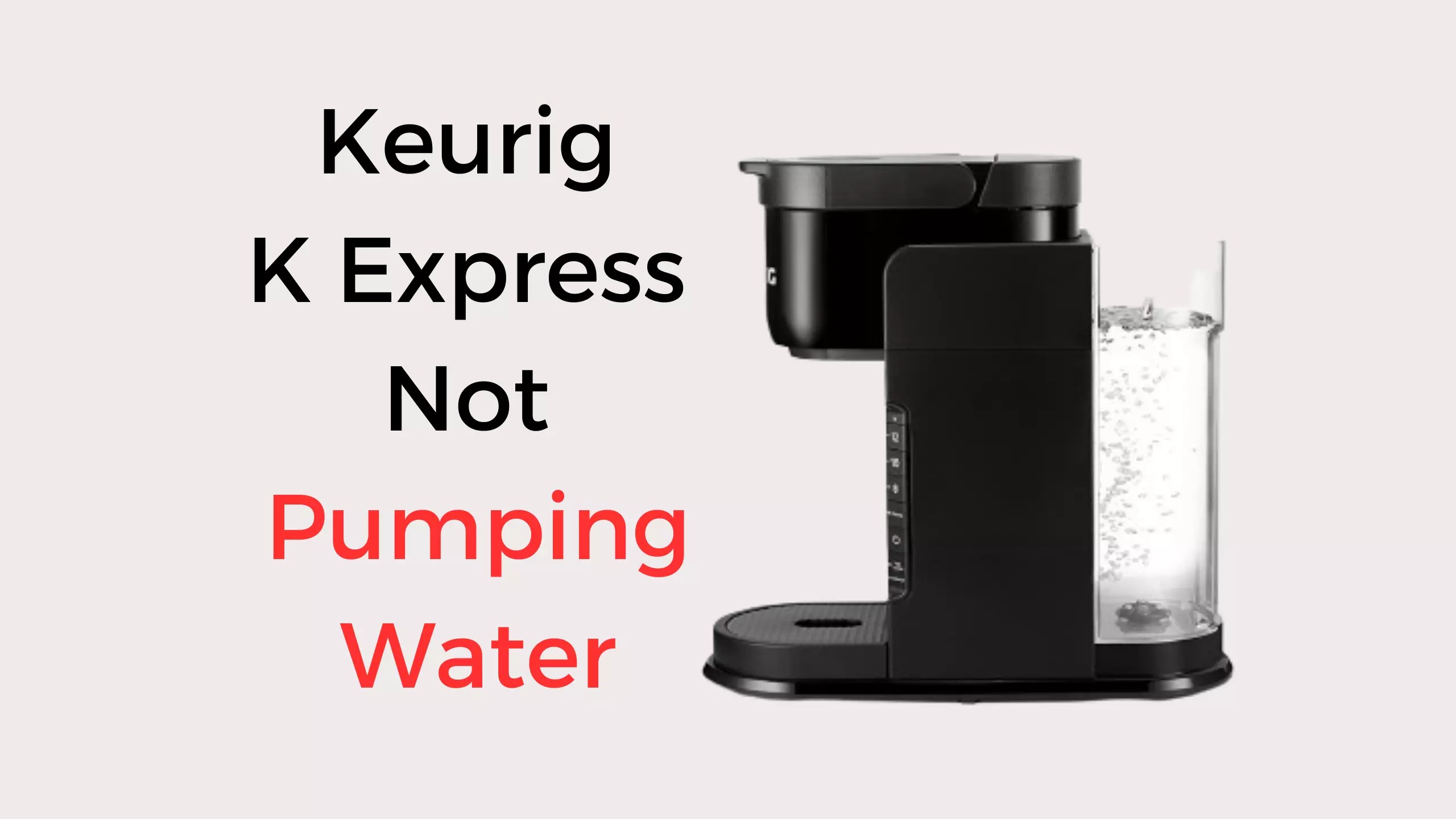 Keurig K Express Not Pumping Water Quick Fixed Coffees and Cares