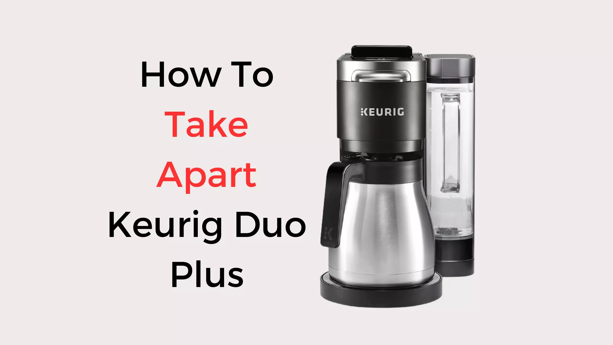 How To Take Apart Keurig Duo Plus 2 Simple Ways Coffees and Cares