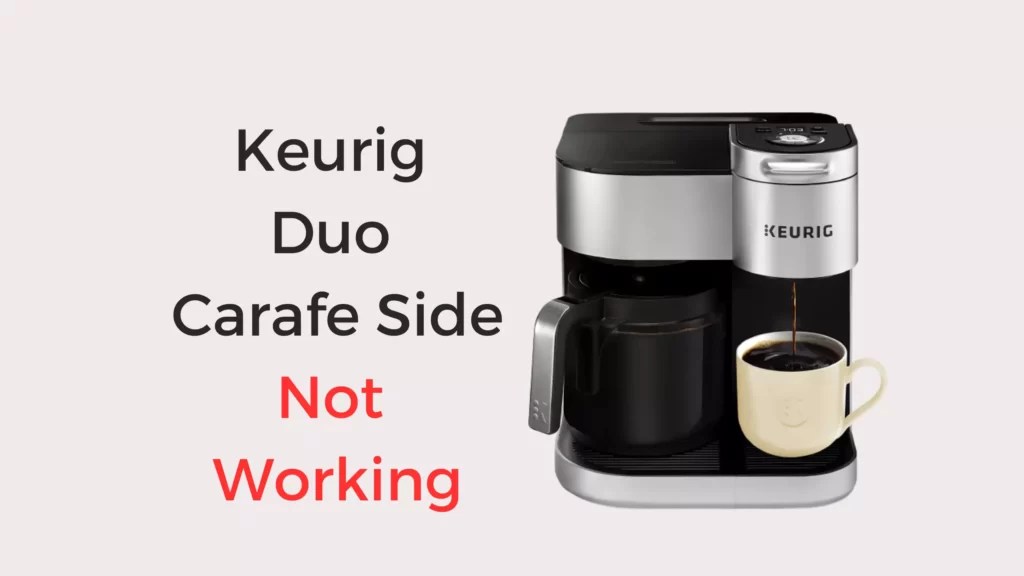 Keurig Duo Carafe Side Not Working (Try These 5 Fixes) Coffees and Cares