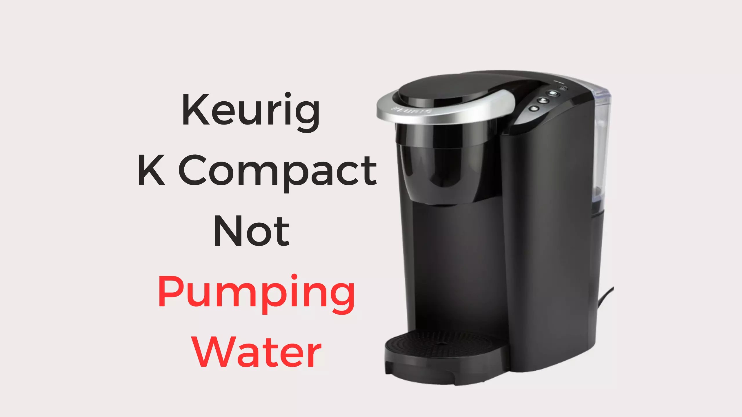 Keurig K Compact Not Pumping Water (Quick Fixed!) Coffees and Cares