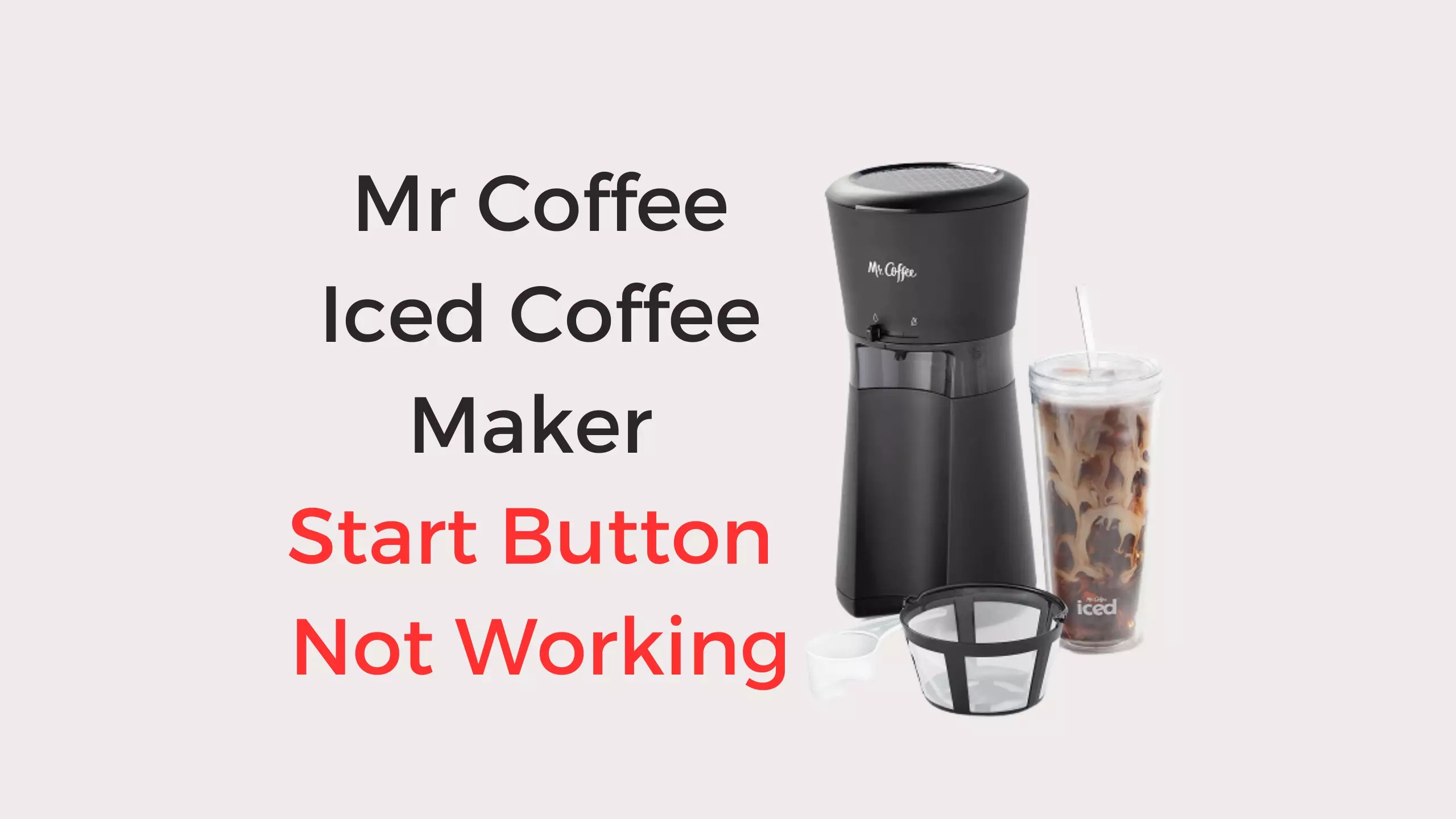 Mr Coffee Iced Coffee Maker Start Button Not Working Fixed! Coffees