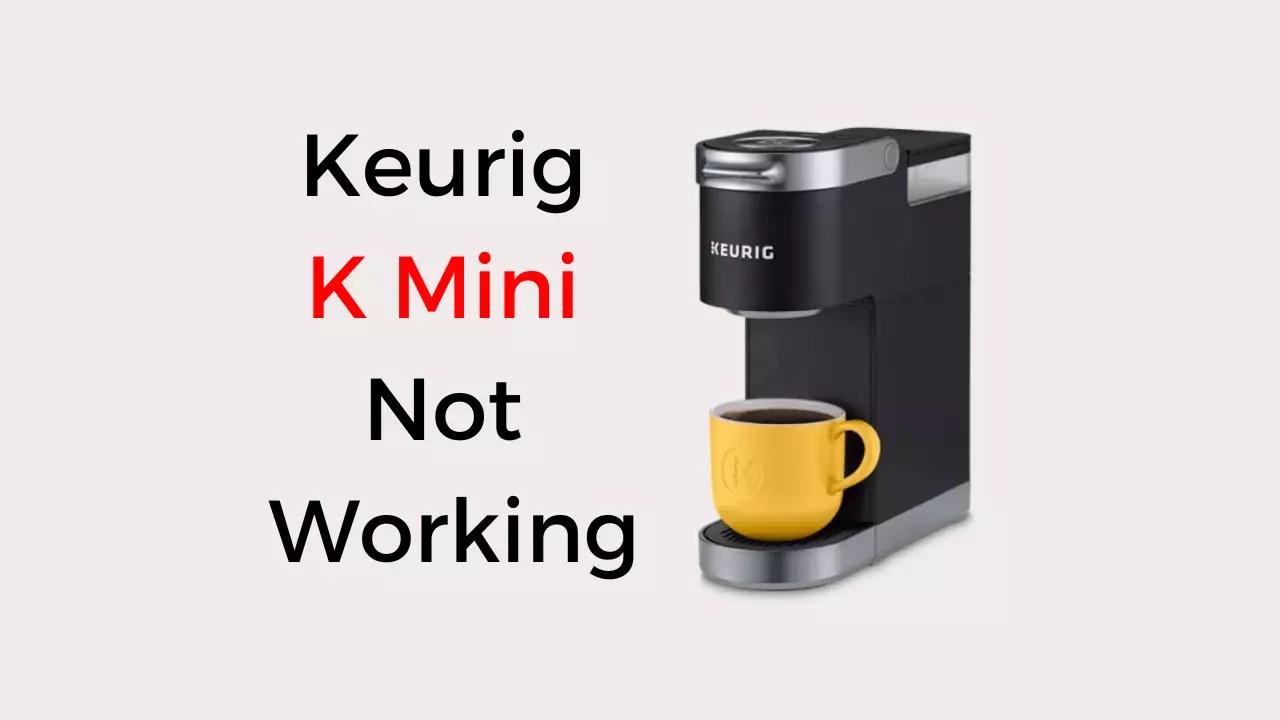 Keurig K Mini Not Working Troubleshooting Guide Coffees and Cares