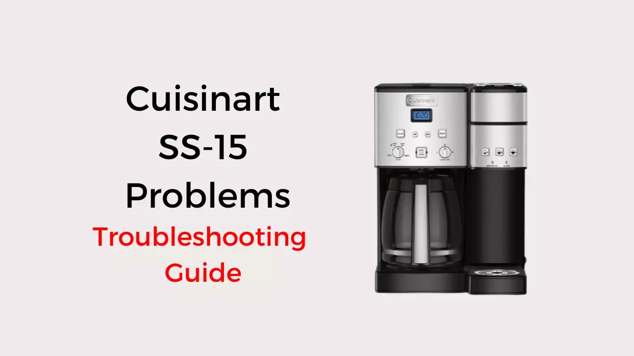 Cuisinart SS15 Problems Troubleshooting Guide Coffees and Cares