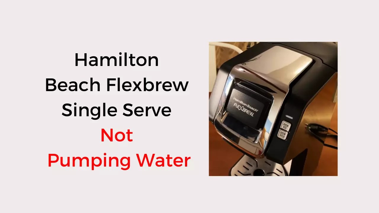 Hamilton Beach Flexbrew Single Serve Not Pumping Water Fixed