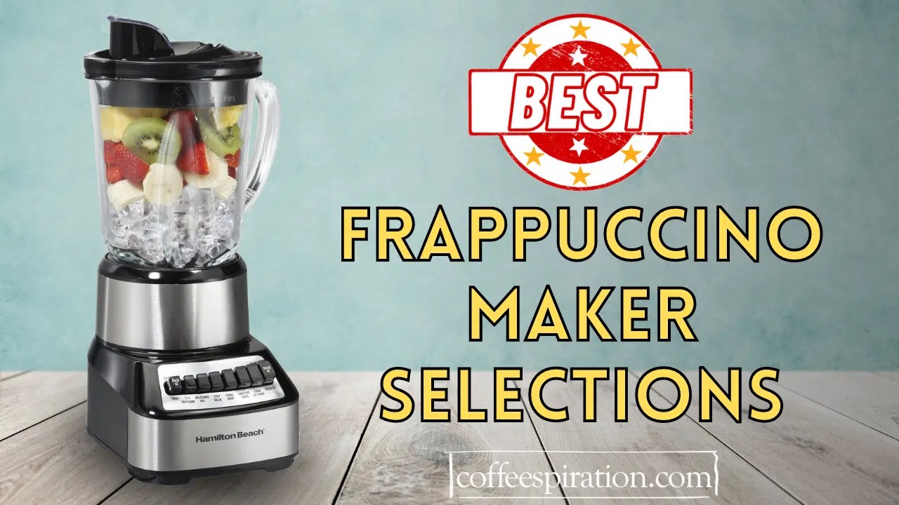 Best Frappuccino Maker Selections In 2022
