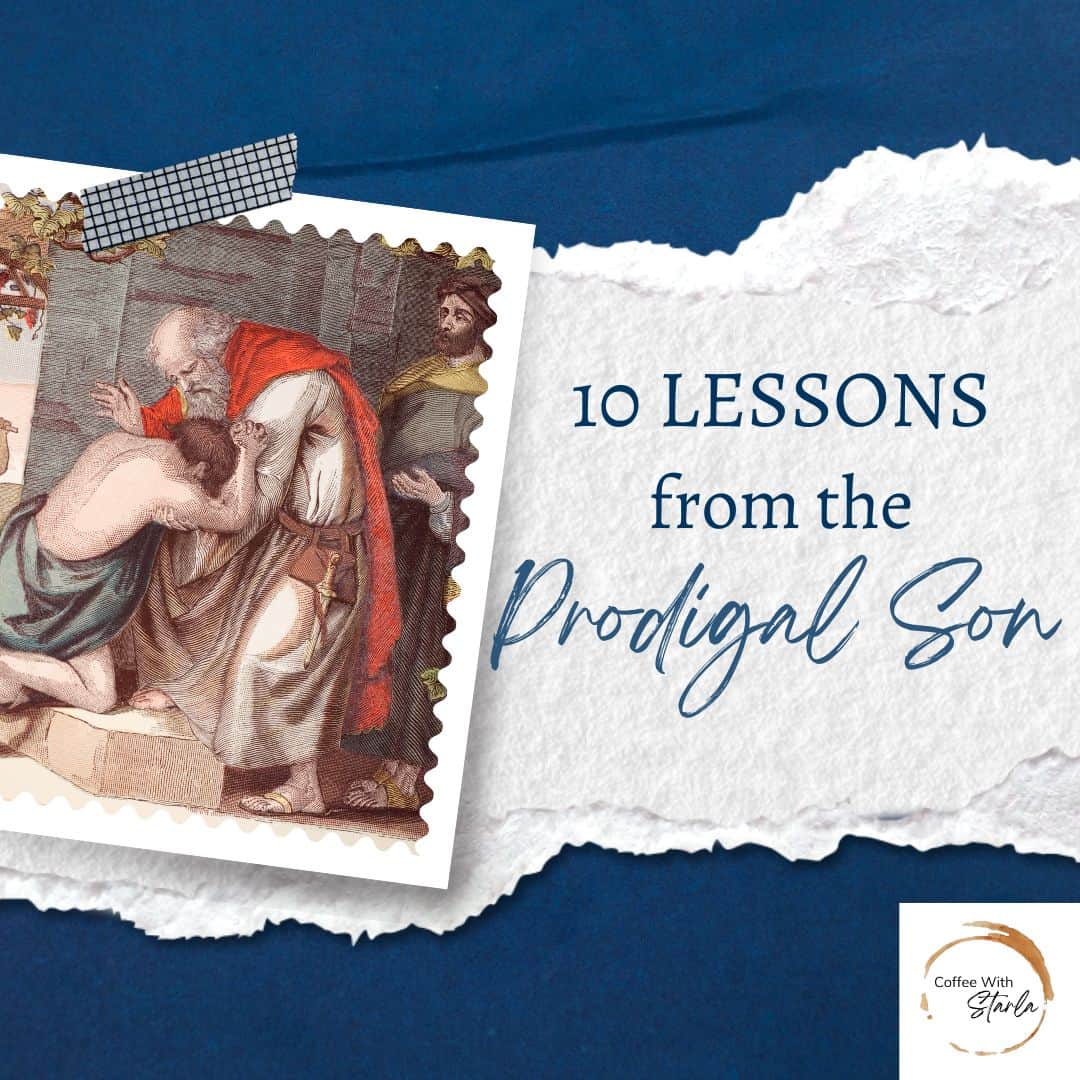 10 Lessons Of The Prodigal Son Coffee With Starla