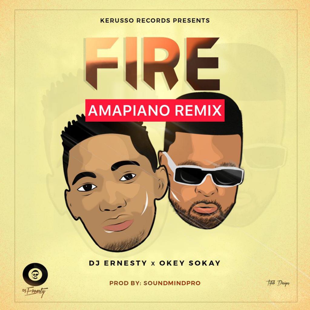 Download Mp3 Fire (Amapiano Remix) Dj Ernesty X Okey Sokay