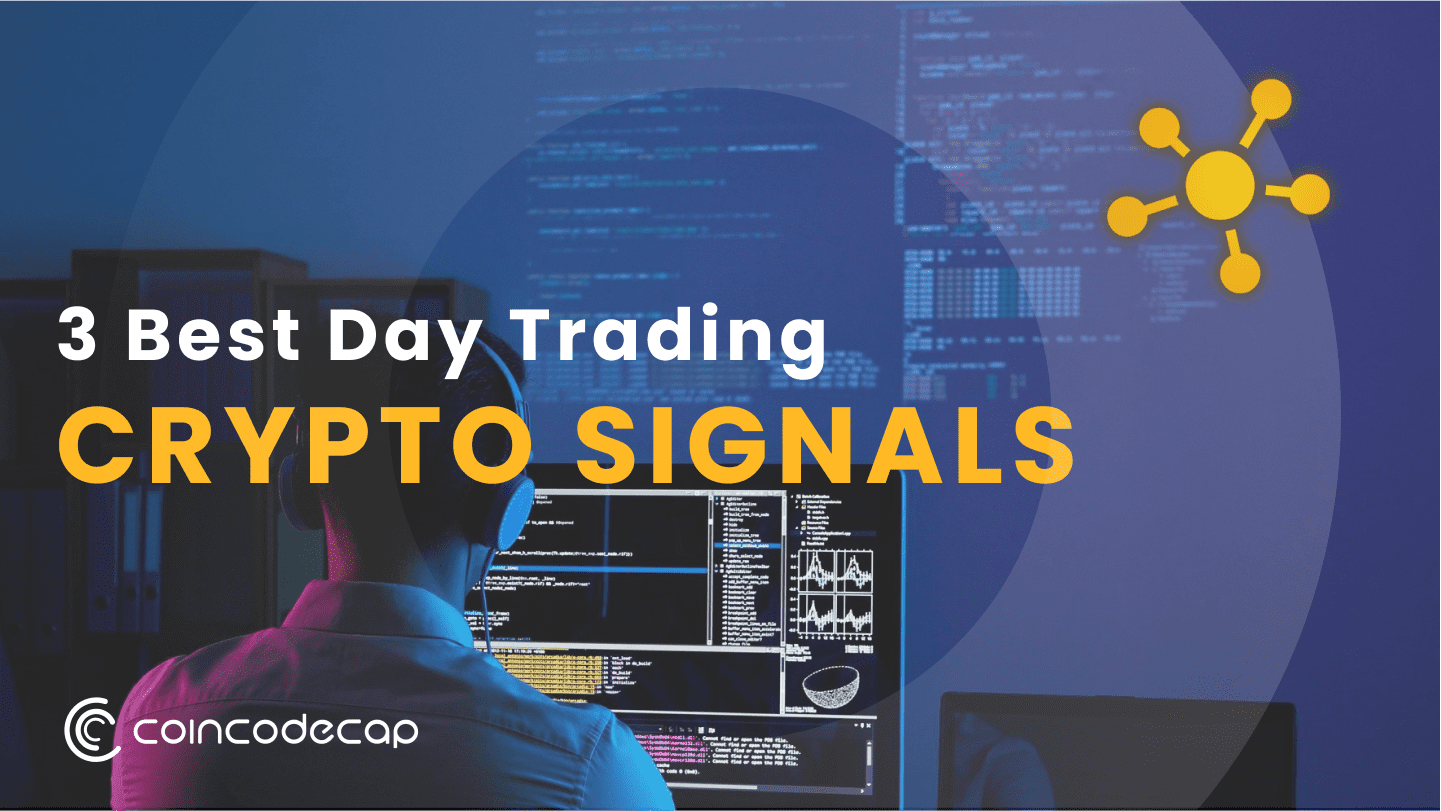 3 Best Day Trading Crypto Signals 2024 CoinCodeCap