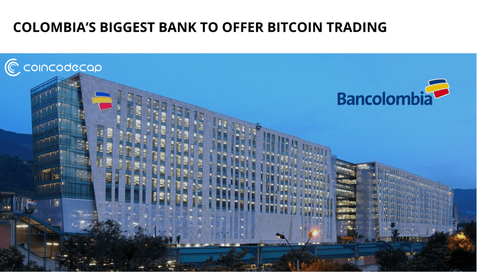Colombia's Biggest Bank to Offer Bitcoin Trading CoinCodeCap