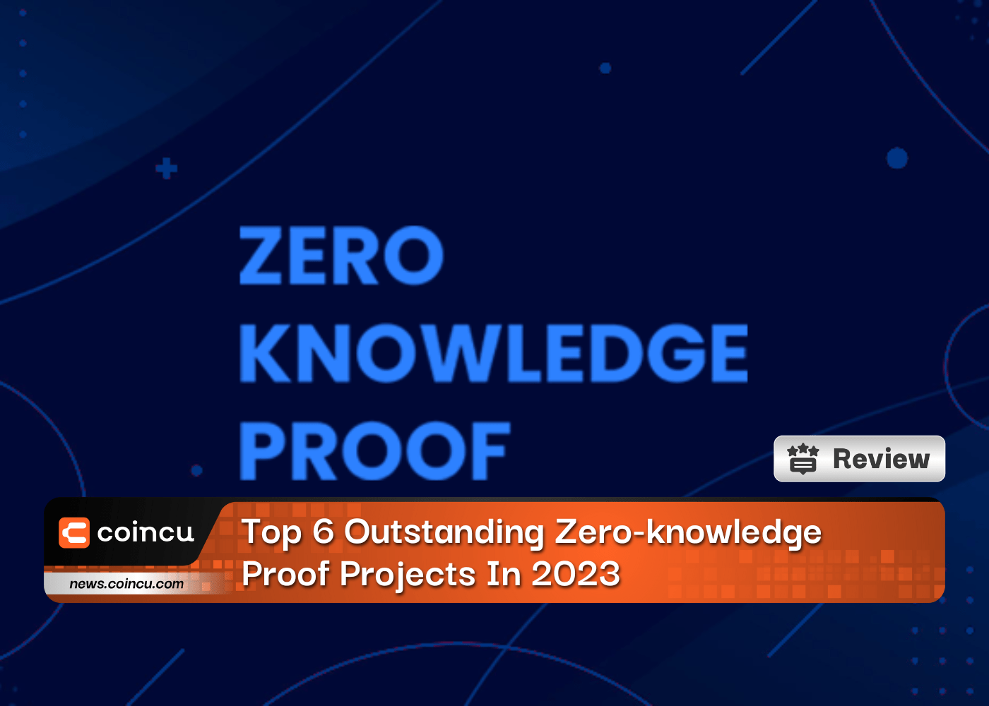 Top 6 Outstanding Zeroknowledge Proof Projects In 2023 Coincu