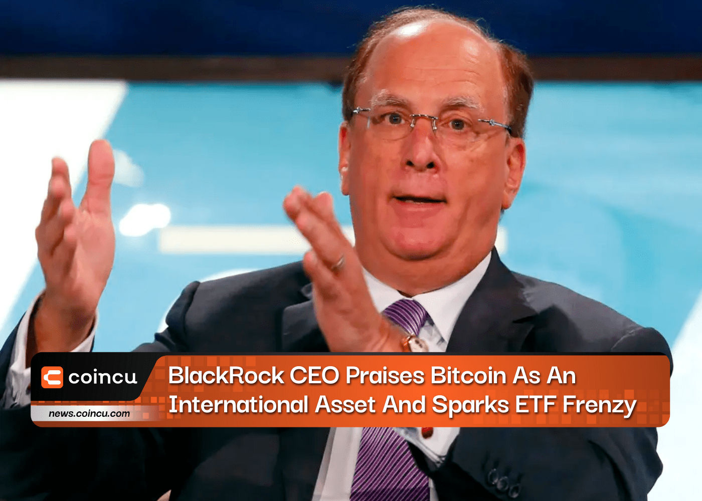 BlackRock CEO Praises Bitcoin As An International Asset And Sparks ETF