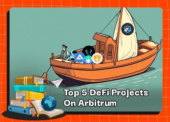 Top 5 DeFi Projects On Arbitrum 1 Top 5 DeFi Projects On Arbitrum