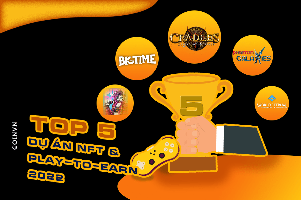 Top 5 dự án NFT & game Playtoearn đáng chú ý nhất năm 2022 Coinvn