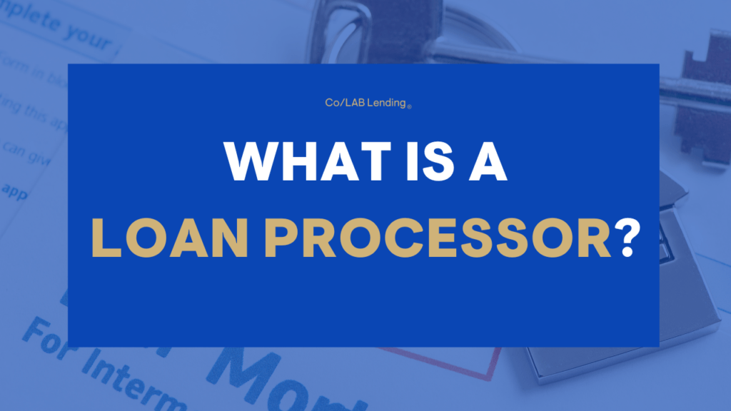 Understanding the Role of a Loan Processor in the Mortgage Industry