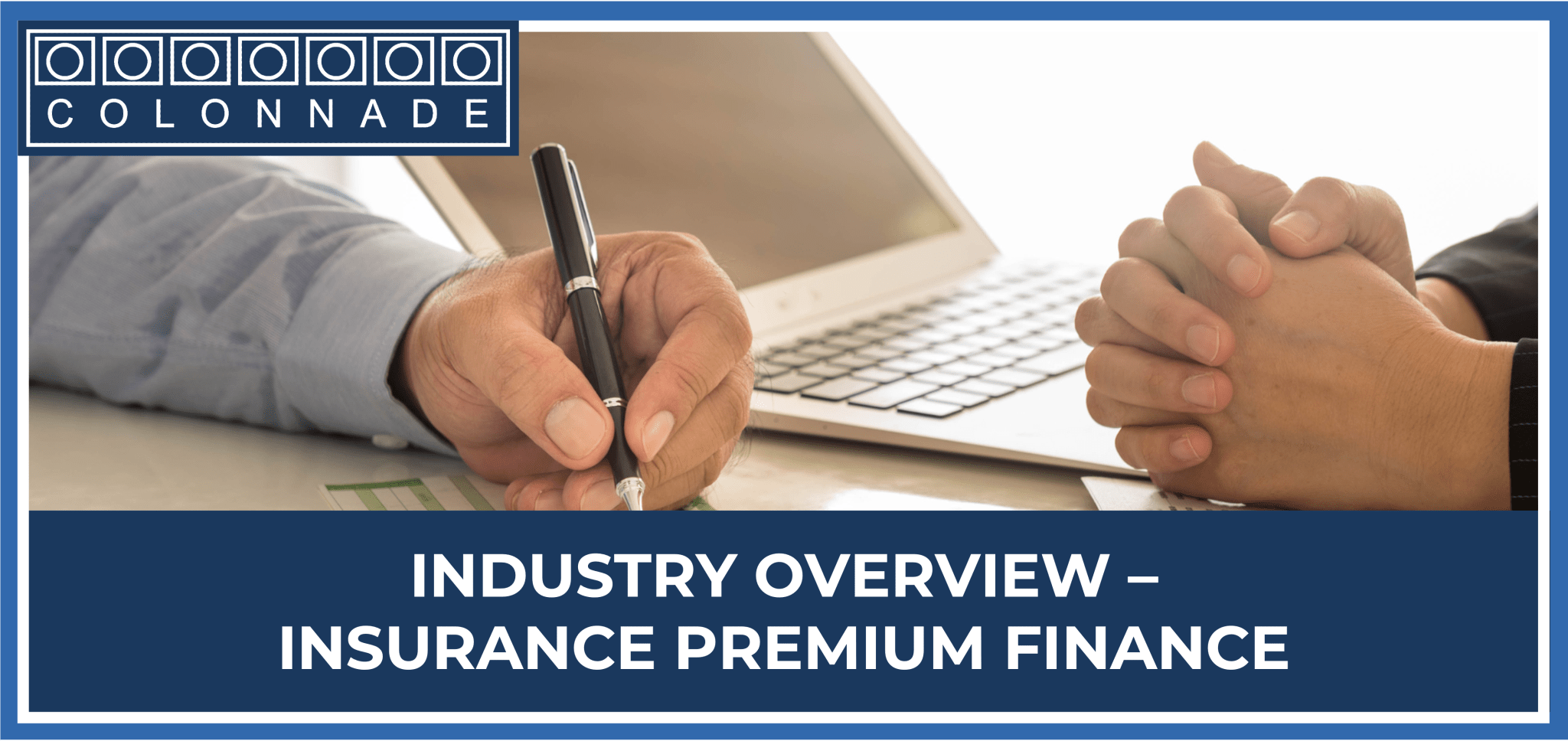 Industry Overview Insurance Premium Finance Colonnade Advisors