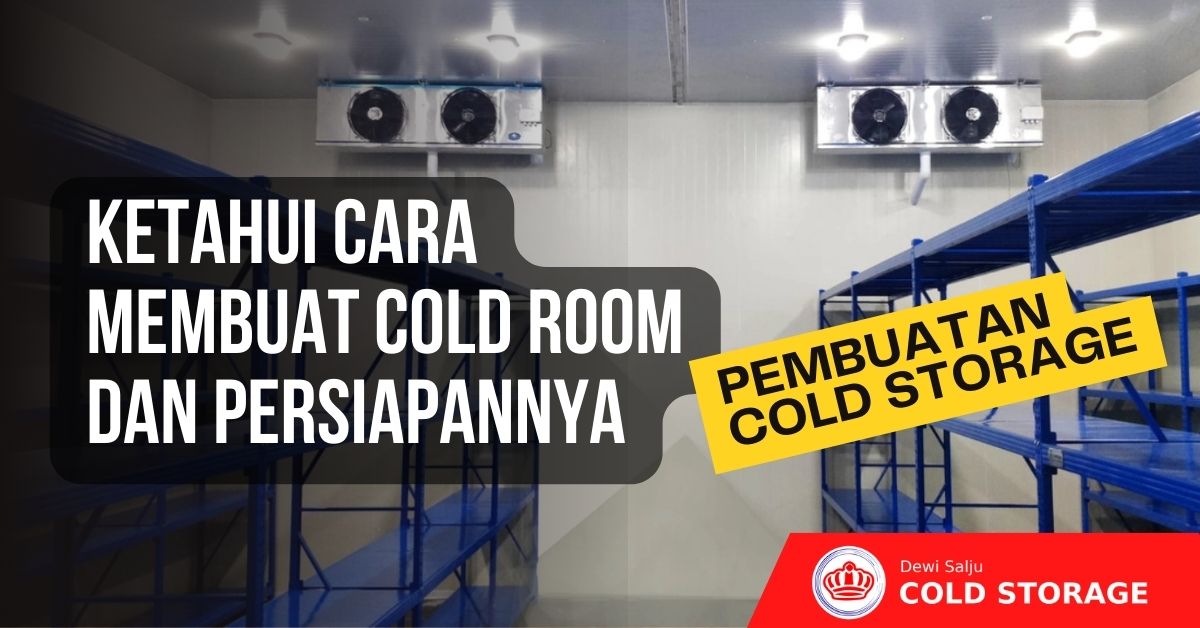 Ketahui Cara Membuat Cold Room Beserta Persiapannya