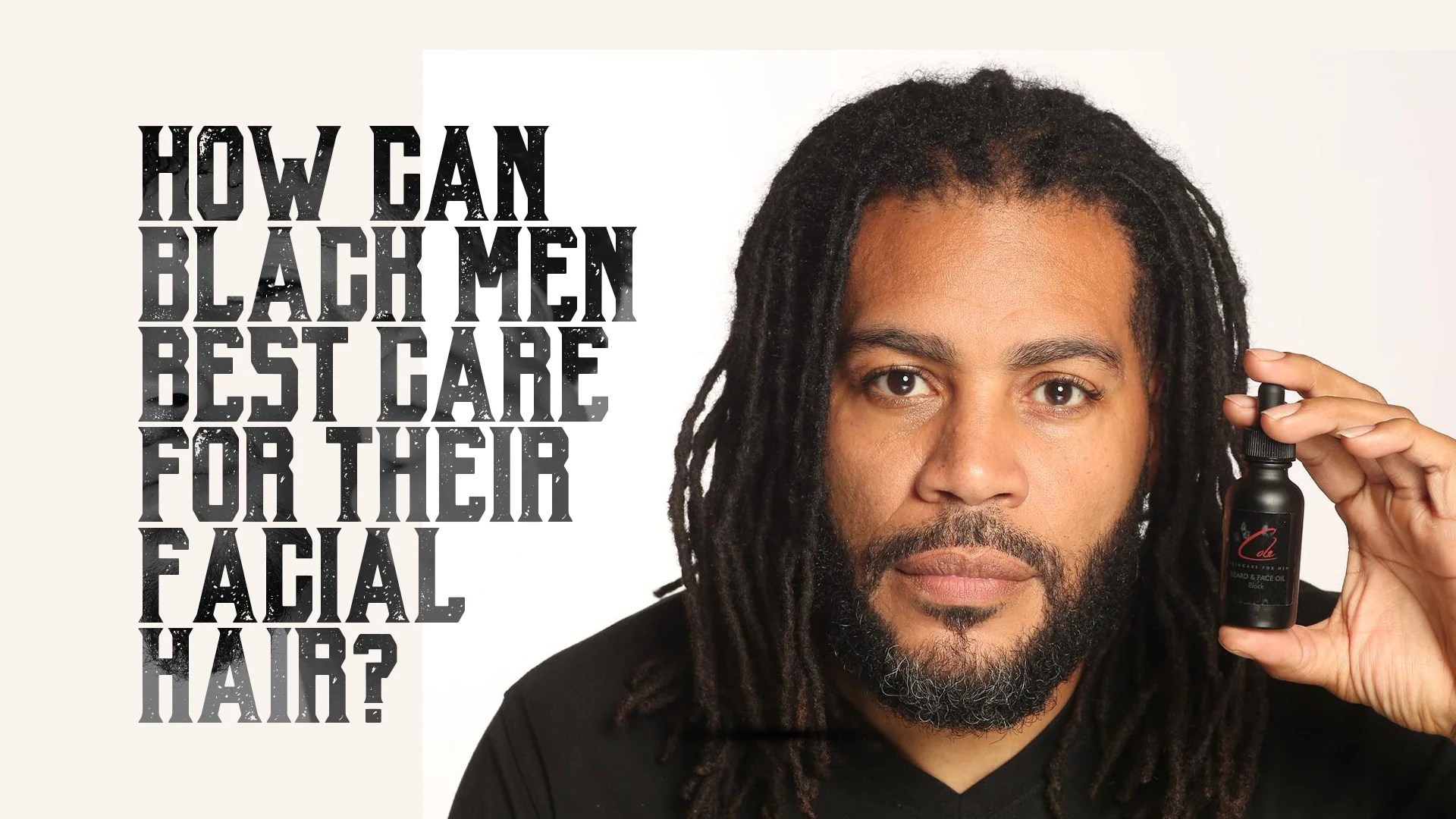 How Can Black Men Best Care For Their Facial Hair? Cole Skincare For Men