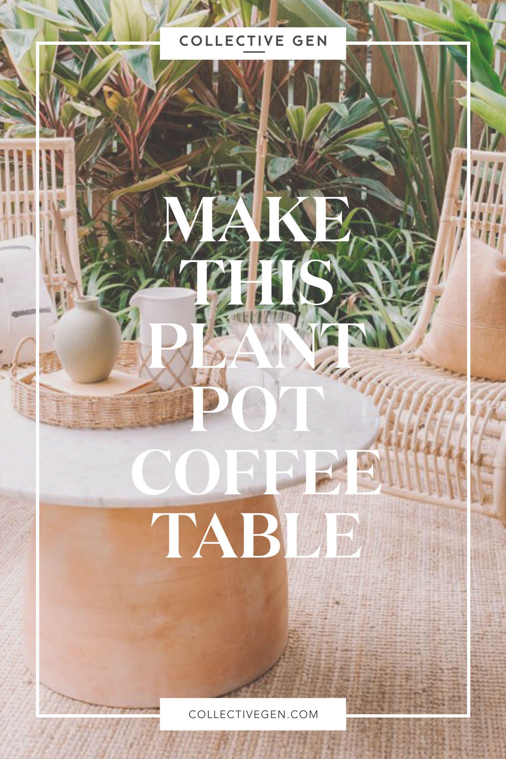 Make This Plant Pot Coffee Table Collective Gen