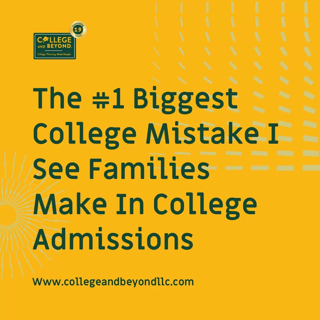 The 1 Biggest Mistake families make in the college process is