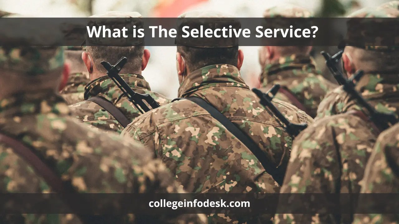 What is The Selective Service? Everything You Need to Know – College