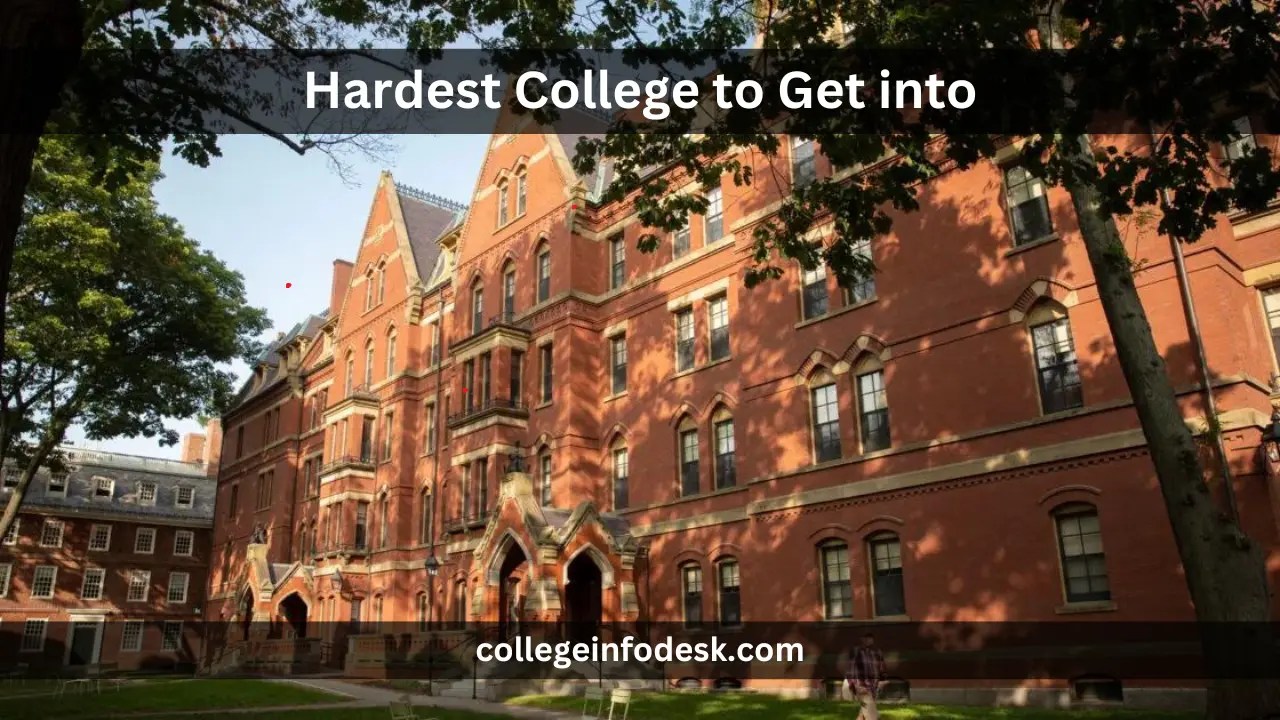 25 Hardest College to Get into 2024 College Info Desk