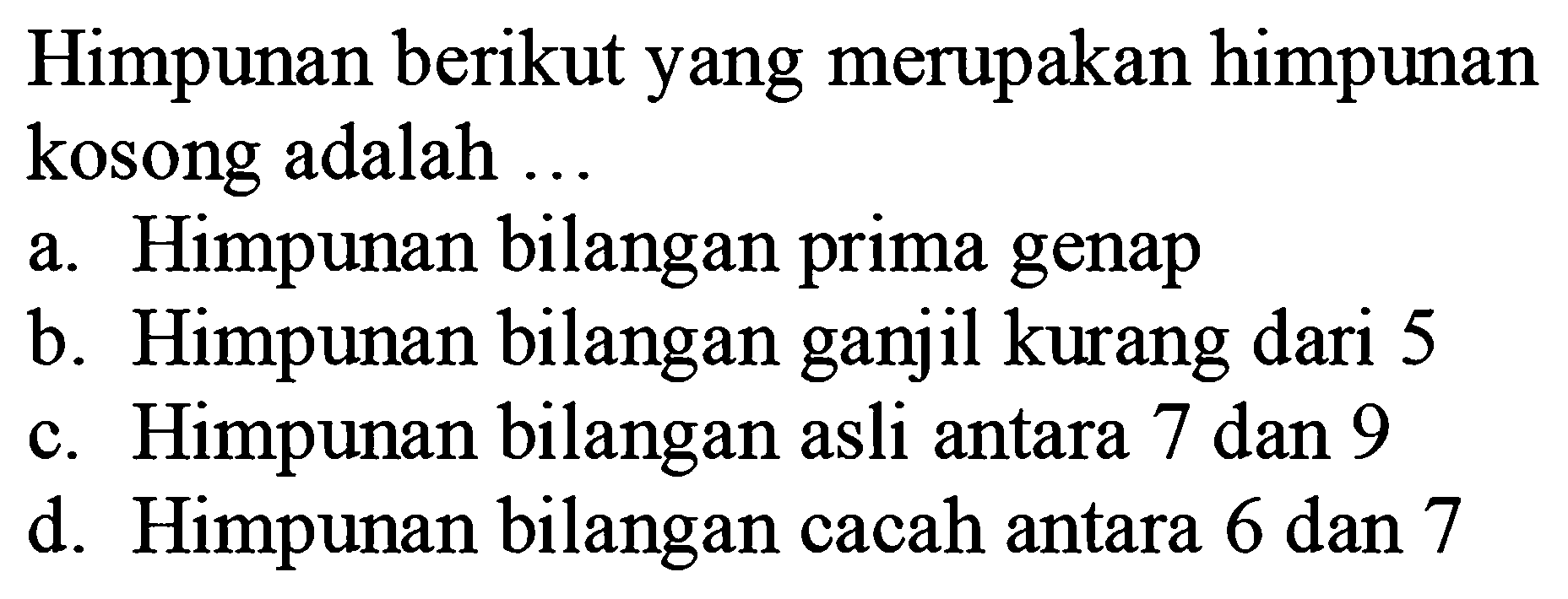 Himpunan berikut yang merupakan himpunan kosong adalah..