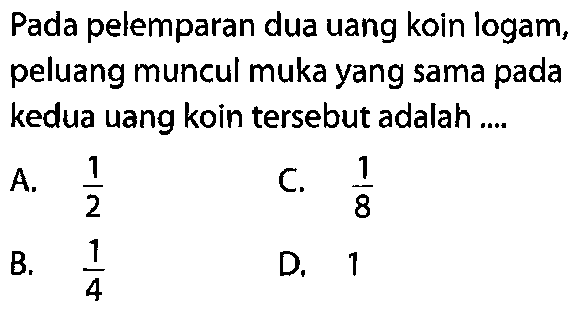 Pada pelemparan dua uang koin logam, peluang muncul muka