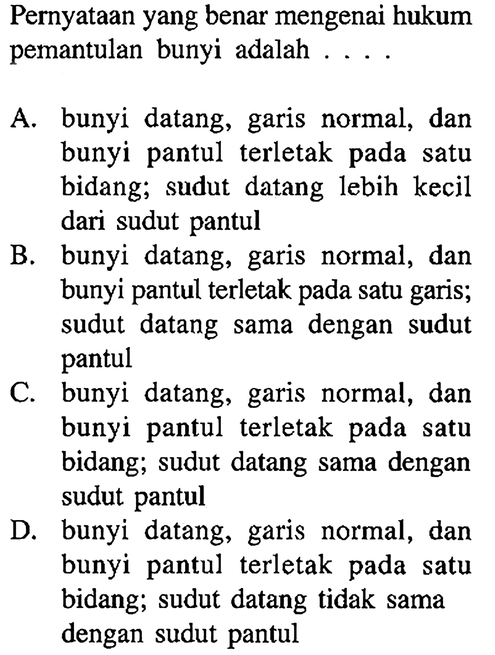 Pernyataan yang benar mengenai hukum pemantulan bunyi ada...
