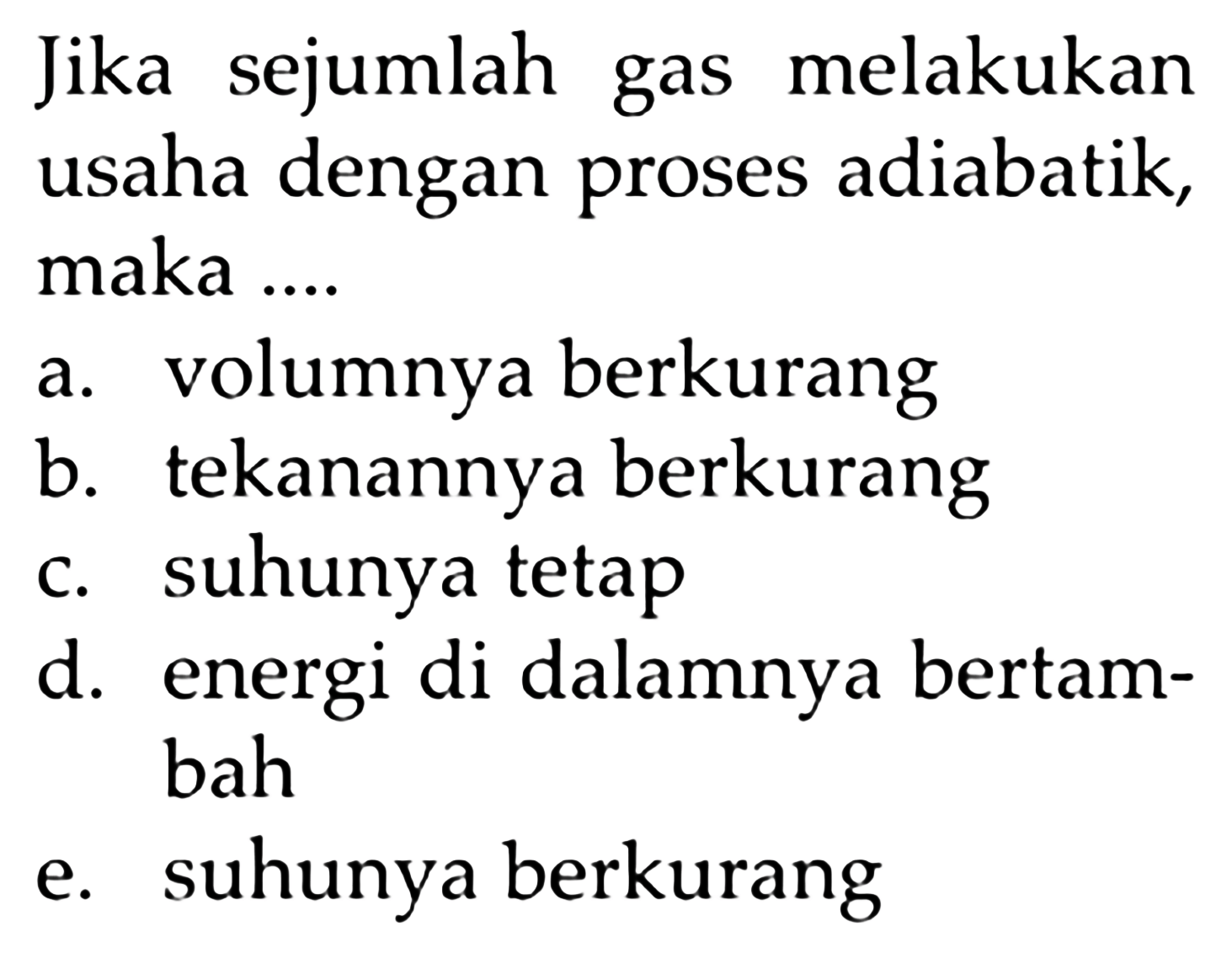 Jika sejumlah gas melakukan usaha dengan proses adiabatik...