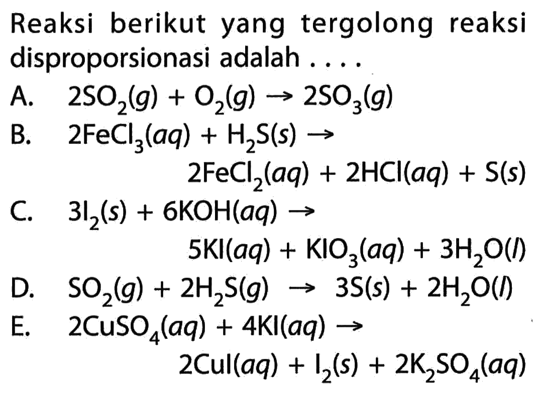 Reaksi berikut yang tergolong reaksi disproporsionasi ada...