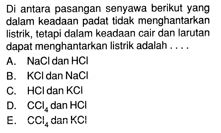 Di antara pasangan senyawa berikut yang dalam keadaan pad...