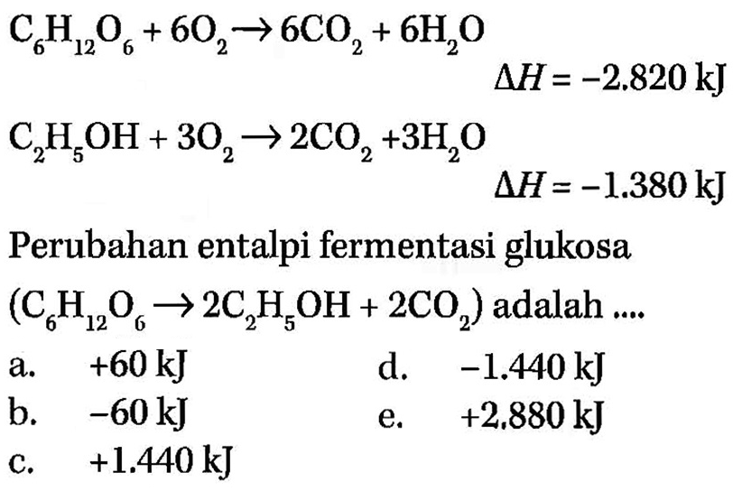 C6H12O6+6O2->6Co2+6H2O Segitiga H= -2.820 Kj C2H5Oh+3O2->...