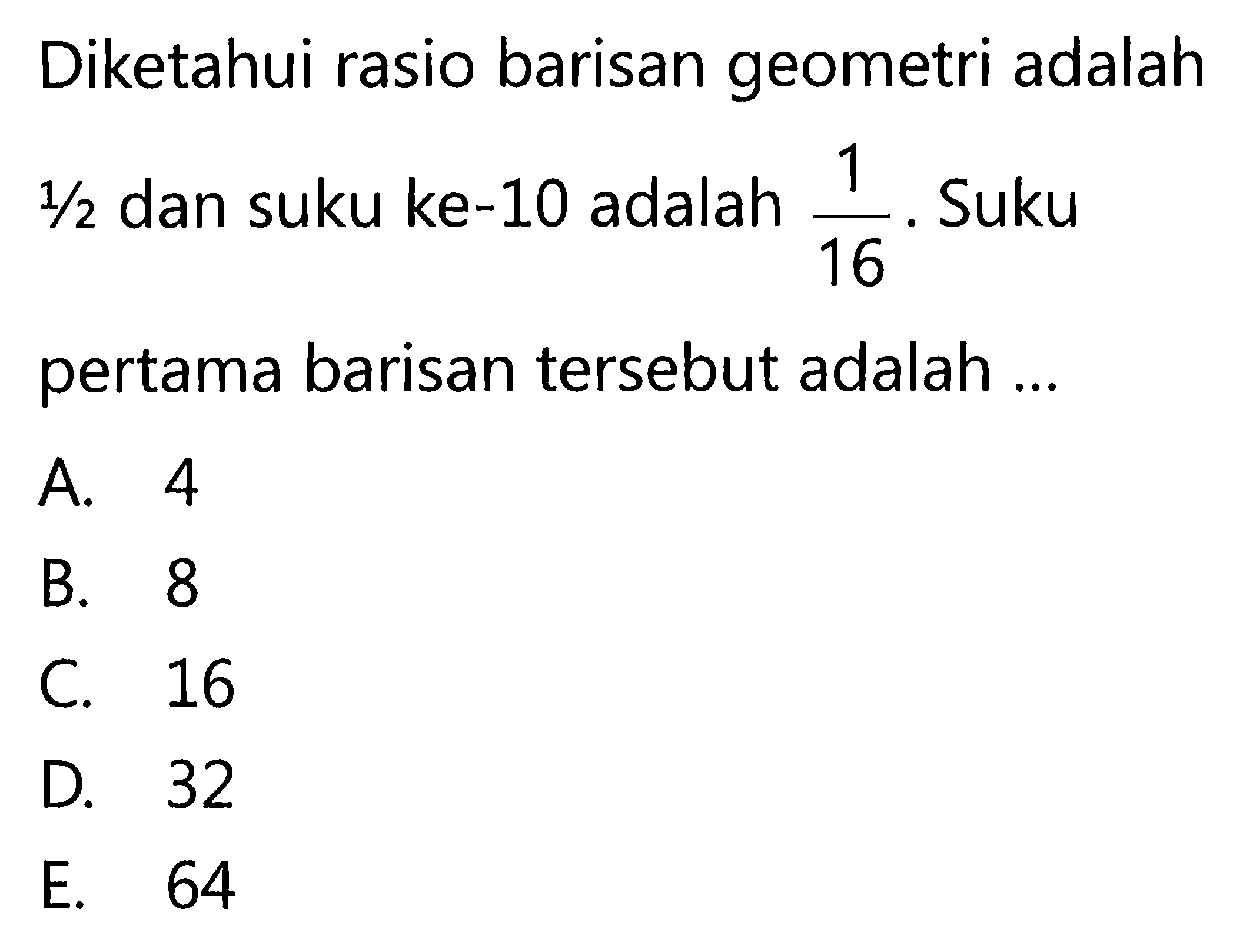 Diketahui rasio barisan geometri adalah 1/2 dan suku ke...