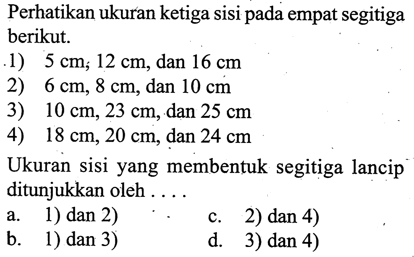 Perhatikan ukuran ketiga sisi pada empat segitiga berikut...