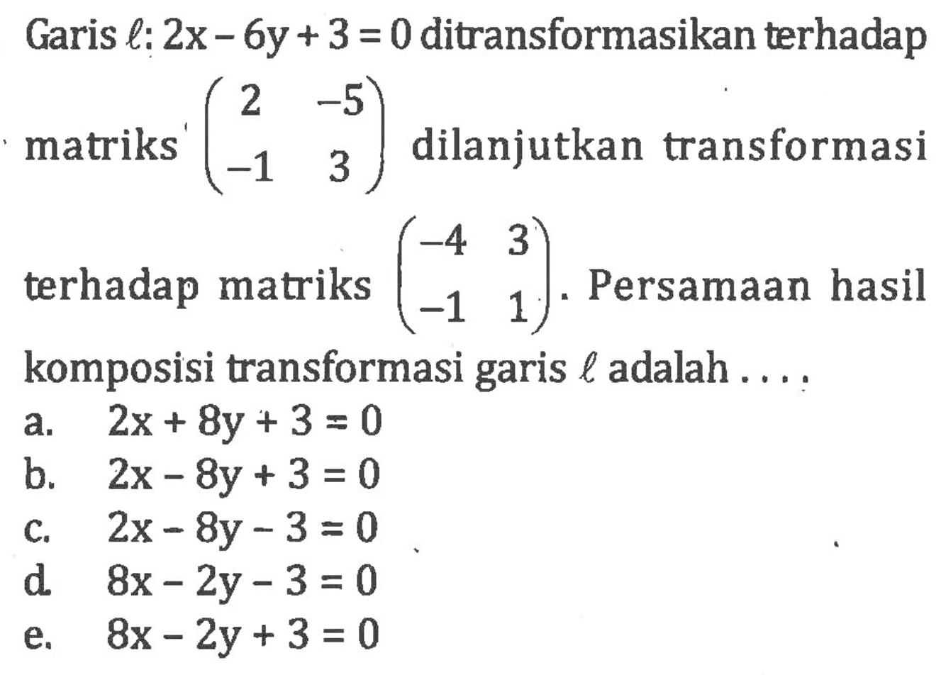 Garis l: 2x-6y+3=0 ditransformasikan terhadap matriks (2 &hellip;