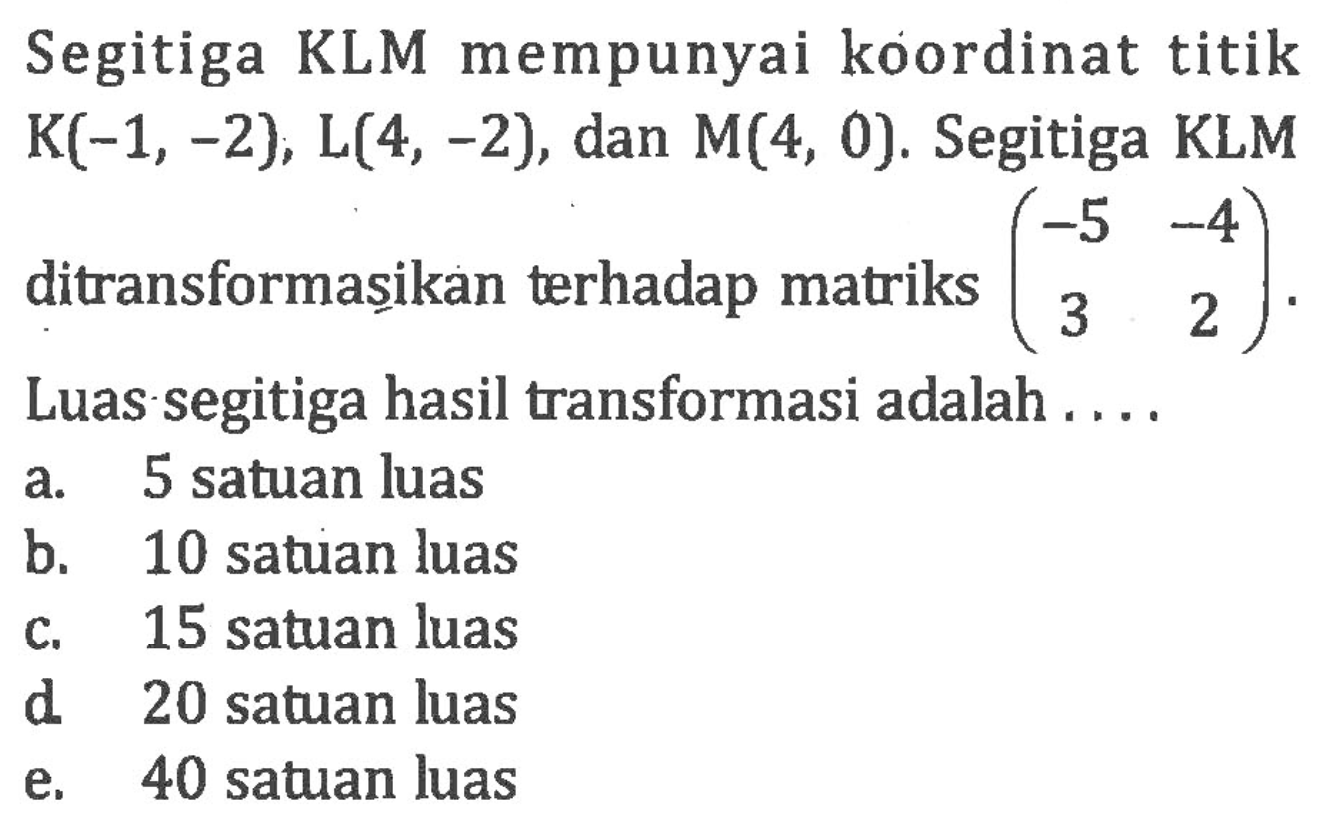 Segitiga KLM mempunyai koordinat titik K(-1,-2), L(4,-2),&hellip;